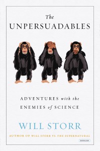 The Unpersuadables: Adventures With the Enemies of Science